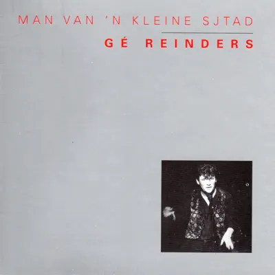 Man Van 'N Kleine Sjtad - Gé Reinders