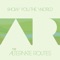 Show You the World - The Alternate Routes lyrics