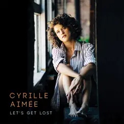 Let's Get Lost by Cyrille Aimée album reviews, ratings, credits