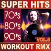 70's 80's 90's Super Hits Workout Remix Vol.6 (ideal for work out , fitness, cardio , dance, aerobic, spinning, running)