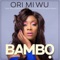 Ori Mi Wu - Bambo lyrics