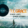 Einer lebt, einer stirbt: D. I. Grace 1 - M. J. Arlidge