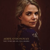 Aoife O'Donovan - You Turn Me On, I'm a Radio - Acoustic