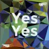 Yes Yes - Single album lyrics, reviews, download