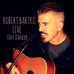 Tiny Dancer (Live) - Single by Robert Bartko album reviews, ratings, credits