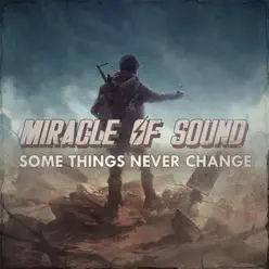 Some Things Never Change - Single - Miracle of sound Some Things Never Change - Single - Miracle of sound