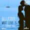 What Love Is (feat. Sophia May) [Dub Mix] - Bellatrax lyrics