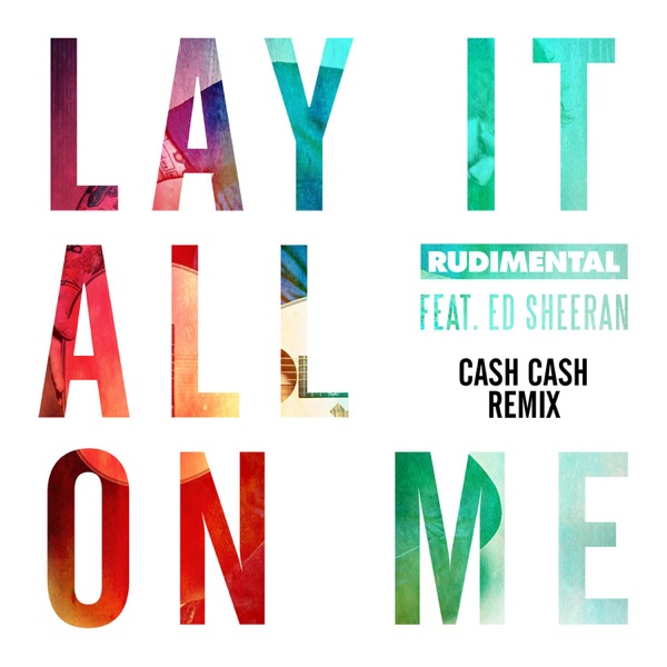 Lay It All on Me (feat. Ed Sheeran) [Cash Cash Remix]