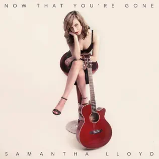 last ned album Samantha Lloyd - Now That Youre Gone