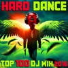 Hard Dance 2016 Top 100 DJ Mix