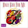 Only God For Me song lyrics