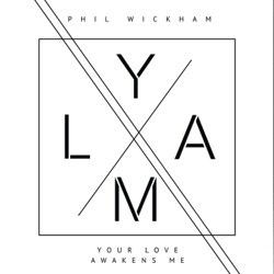 Phil Wickham - Your Love Awakens Me