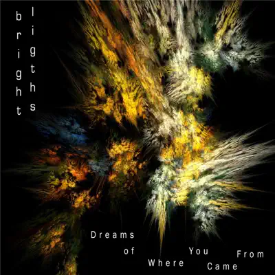 Dreams of Where You Came From - EP - Bright Lights