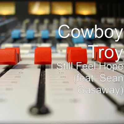 I Still Feel Hope (feat. Sean Gasaway) - Single - Cowboy Troy
