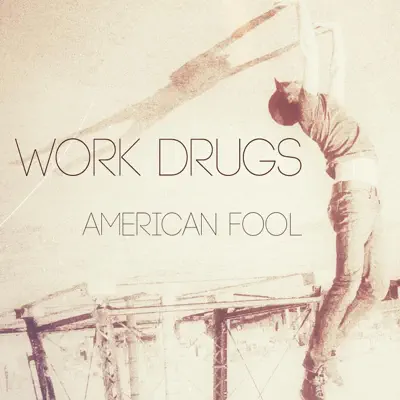 American Fool - Single - Work Drugs