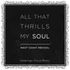 All That Thrills My Soul (EP) album lyrics, reviews, download