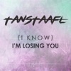 Tanstaafl - (I Know) I'm Losing You