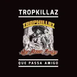 Que Passa Amigo - Single - Tropkillaz Que Passa Amigo - Single - Tropkillaz