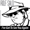 Rolf Salo - I've Got to See You Again