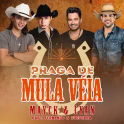Praga de Mula Véia - Single (feat. Fernando & Sorocaba) - Single - Mayck e Lyan
