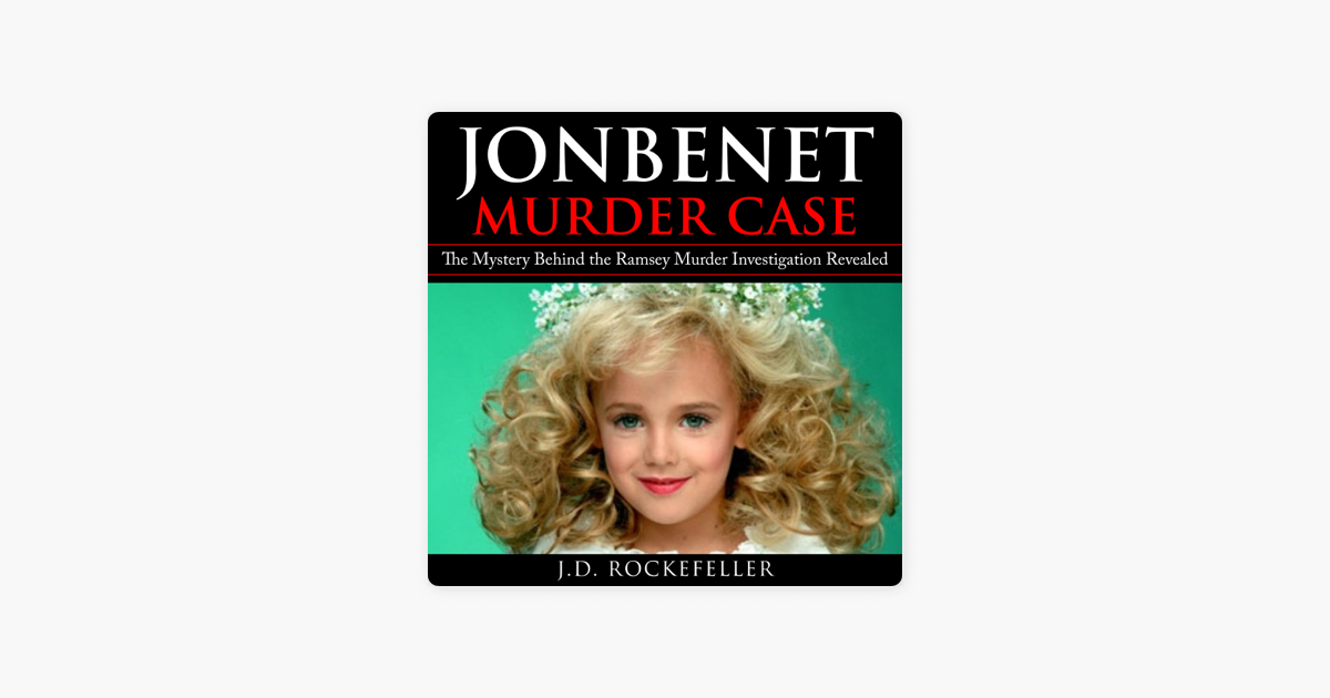 JonBenet Murder Case: The Mystery Behind The Ramsey Murder ...