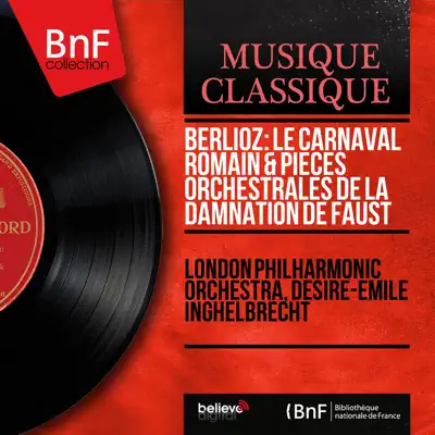 Berlioz: Le carnaval romain & Pièces orchestrales de La damnation de Faust (Mono Version) - EP - London Philharmonic Orchestra