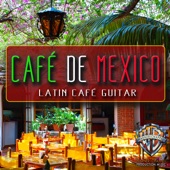 Café de México: Latin Café Guitar artwork