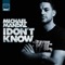 I Don't Know (Dexcell Remix) - Michael Mandal lyrics