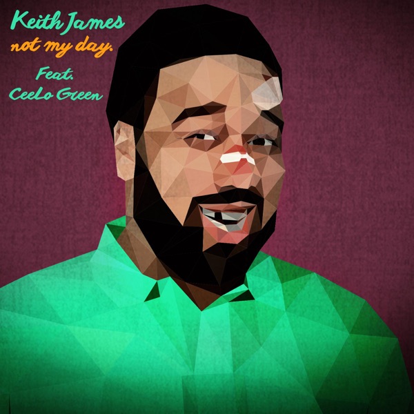 Not My Day (feat. CeeLo Green) - Single - Keith James
