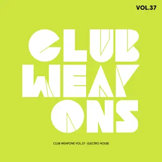 Club Weapons Vol.37 (Electro House) by Various Artists album reviews, ratings, credits