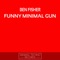 Funny Minimal Gun - Ben Fisher & Bres-Cape lyrics