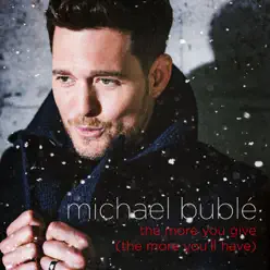 The More You Give (The More You'll Have) - Single - Michael Bublé