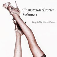 Charlie Buxton - Transexual Erotica, Volume 1 (Unabridged) artwork