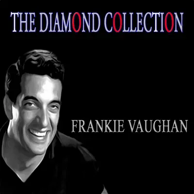 The Diamond Collection (Remastered) - Frankie Vaughan The Diamond Collection (Remastered) - Frankie Vaughan