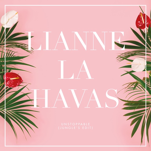 Unstoppable (Jungle's Edit) - Single - Lianne La Havas