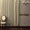 Retro Lounge Vintage Music Cafe - Vintage Lounge & Sophisticated Easy Listening Music for Cocktail Bar & Buddha Lounge Cafè - 群星