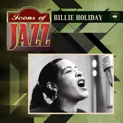 Icons of Jazz: Billie Holiday - Billie Holiday