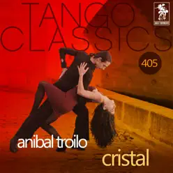 Cristal (Historical Recordings) [with Alberto Marino] - Aníbal Troilo