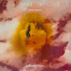 Canticel (Poemes de Josep Carner) - Guillermina Motta
