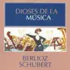 Stream & download Dioses de la Música - Berlioz, Schubert