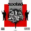 Zooted (feat. Bateen & Peezy) - Single album lyrics, reviews, download