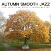 Autumn Smooth Jazz (Pop Jazz Funky Soul, Instrumental), 2015