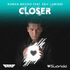 Closer (Remixed) [feat. Eric Lumiere] by Roman Messer album reviews, ratings, credits