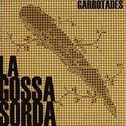 Garrotades - La gossa sorda