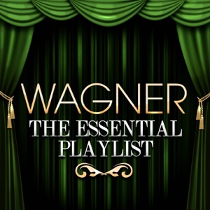 Wagner - The Essential Playlist