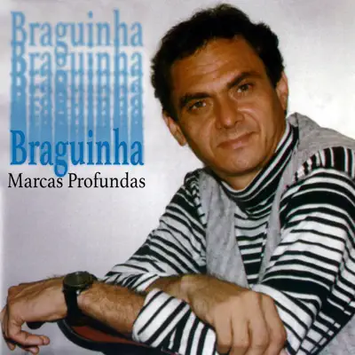 Marcas Profundas - Braguinha