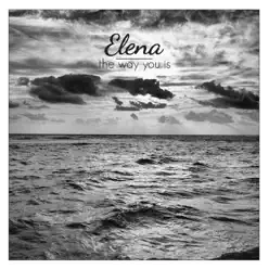 The Way You Is - Single - Élena The Way You Is - Single - Élena