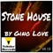 Stone House - Gino Love lyrics