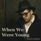 When We Were Young - Noah Guthrie lyrics