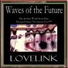 Waves of the Future album lyrics, reviews, download